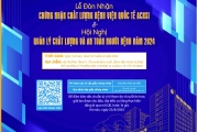 Lễ đón nhận chứng nhận chất lượng bệnh viện quốc tế ACHSI & Hội nghị Quản lý chất lượng và an toàn người bệnh năm 2024