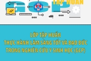 Thông báo  lớp tập huấn thực hành lâm sàng tốt và đạo đức trong  nghiên cứu y sinh học (GCP)