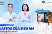 Vai trò của siêu âm trong tầm soát, sàng lọc, chẩn đoán vấn đề thai kỳ